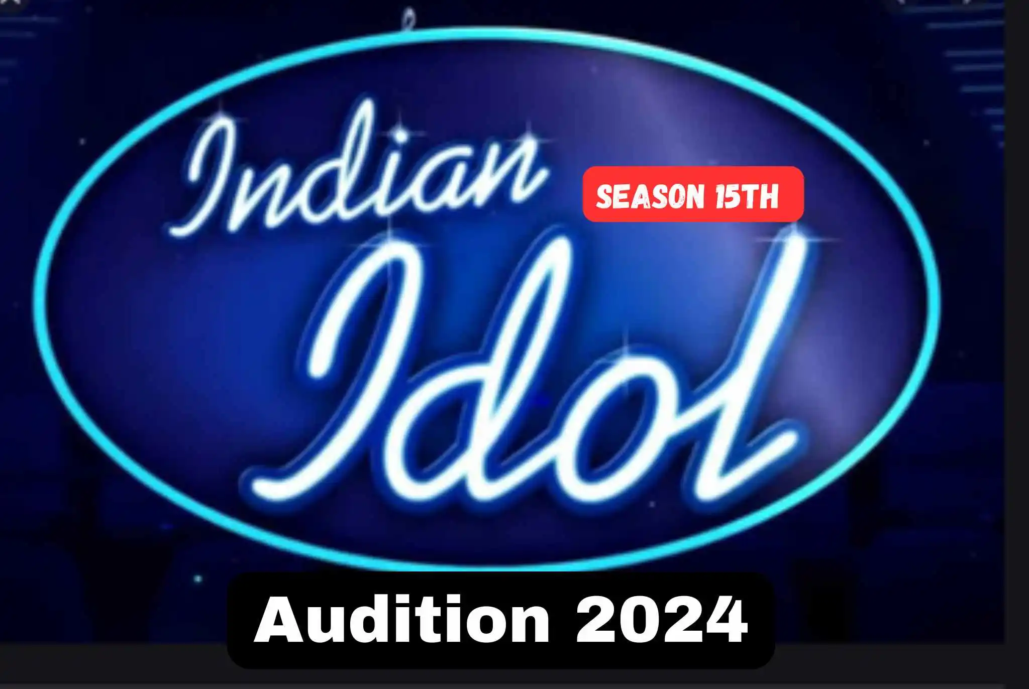 You are currently viewing Indian Idol Audition 2024: Everything You Need to Know About Season 15